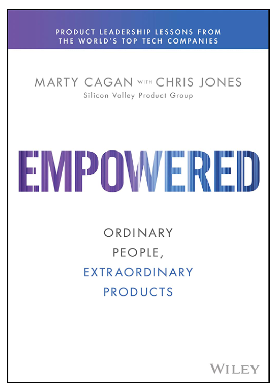 Book Review: “Empowered” (Marty Cagan with Chris Jones)